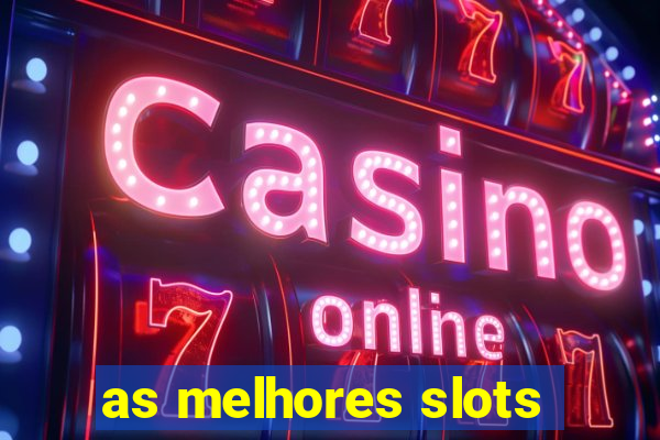 as melhores slots