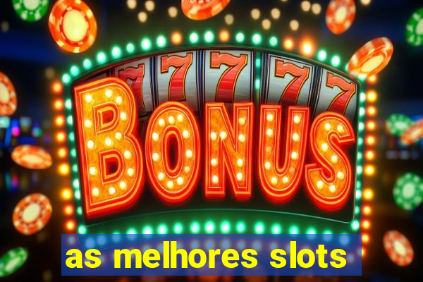 as melhores slots