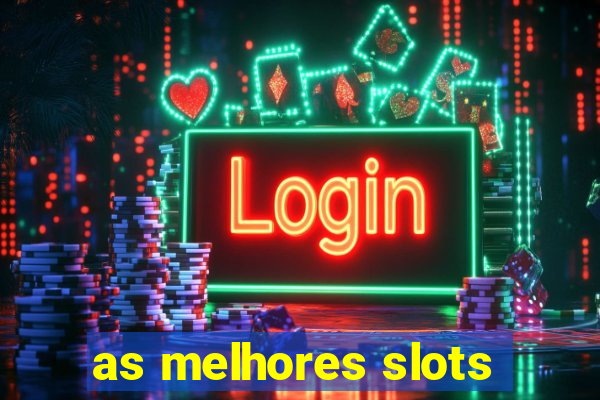 as melhores slots