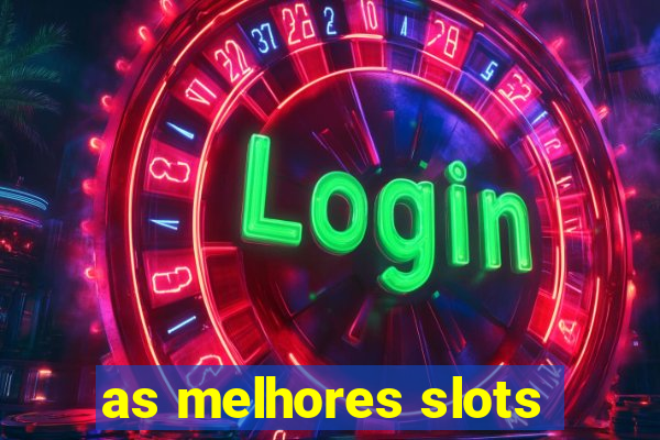 as melhores slots