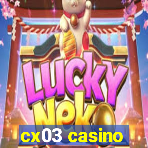 cx03 casino