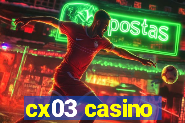 cx03 casino