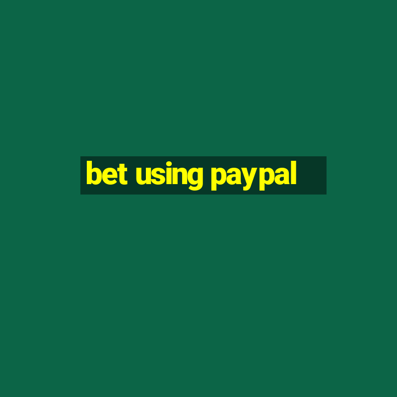 bet using paypal