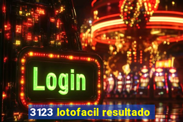 3123 lotofacil resultado