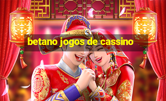 betano jogos de cassino