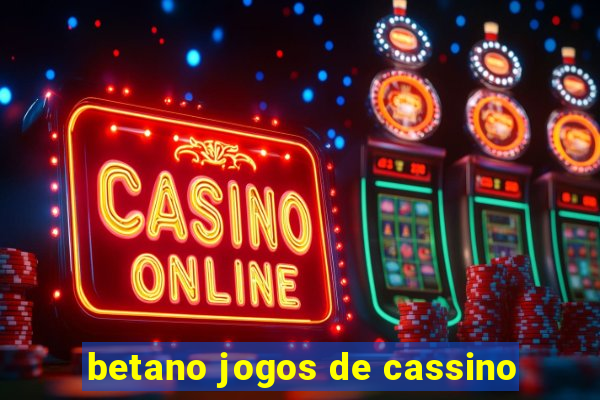 betano jogos de cassino