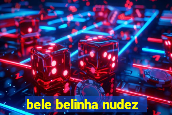 bele belinha nudez