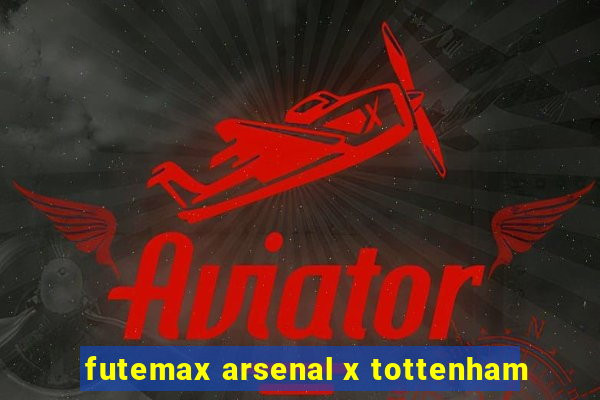 futemax arsenal x tottenham