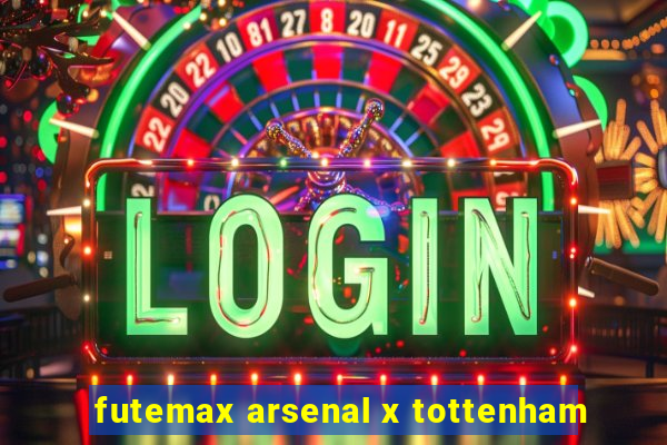 futemax arsenal x tottenham