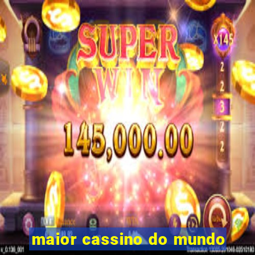 maior cassino do mundo