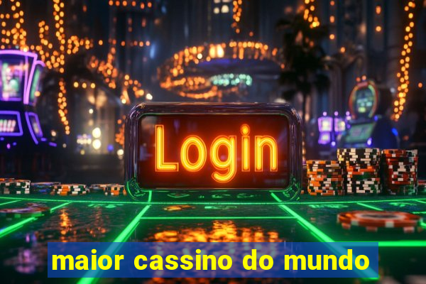 maior cassino do mundo