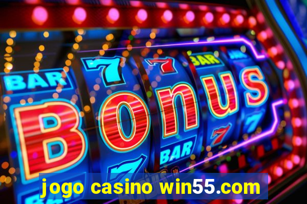 jogo casino win55.com