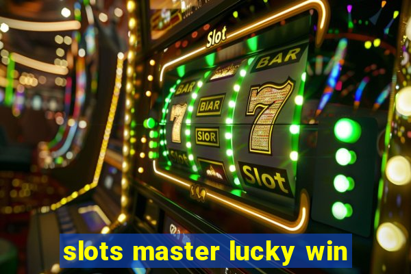 slots master lucky win