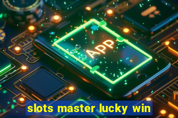 slots master lucky win