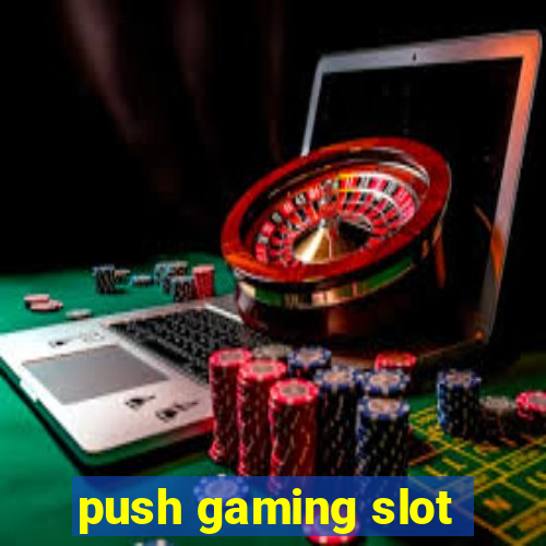 push gaming slot