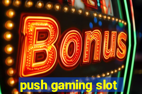 push gaming slot