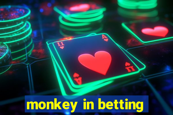 monkey in betting