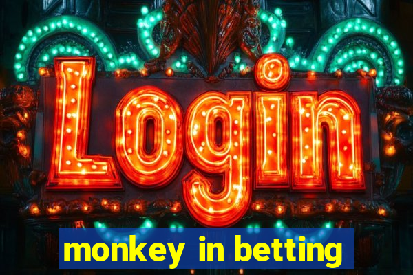 monkey in betting