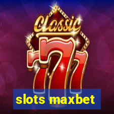 slots maxbet