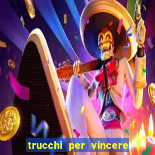 trucchi per vincere alle slot vlt