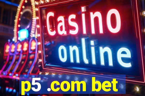 p5 .com bet