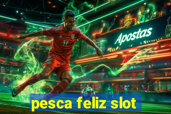 pesca feliz slot