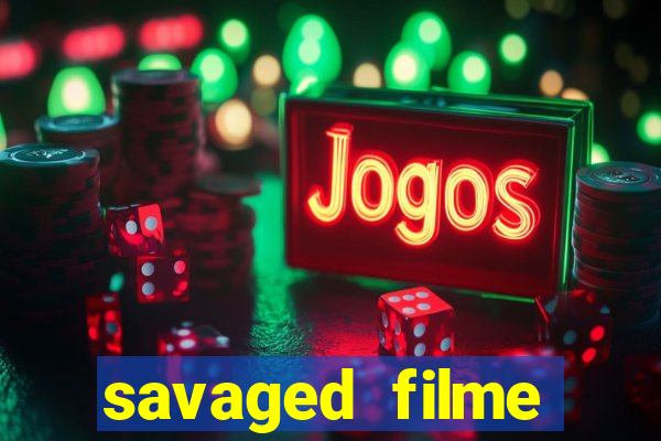 savaged filme completo dublado