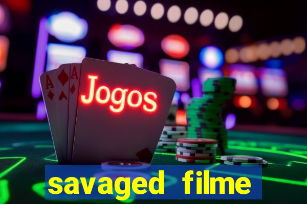 savaged filme completo dublado