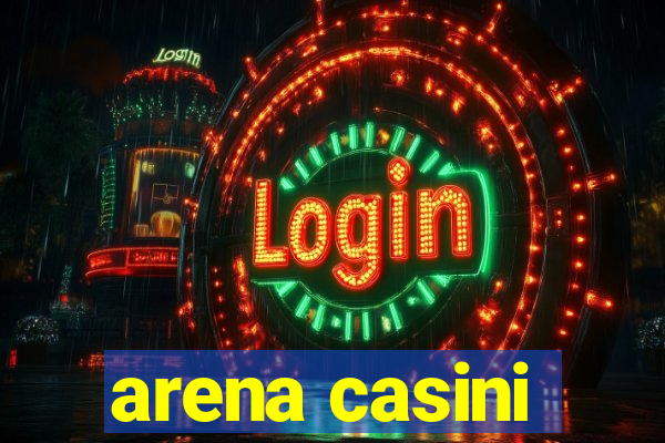 arena casini