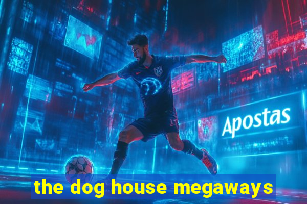 the dog house megaways