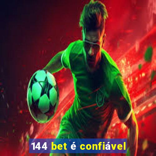 144 bet é confiável