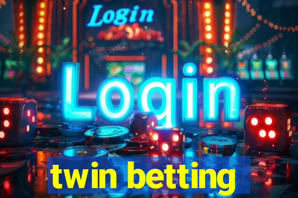 twin betting