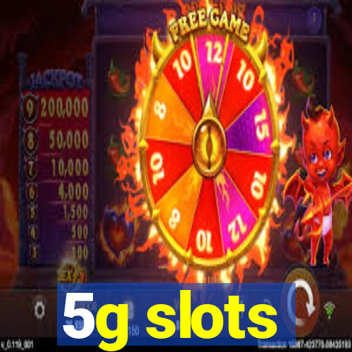 5g slots