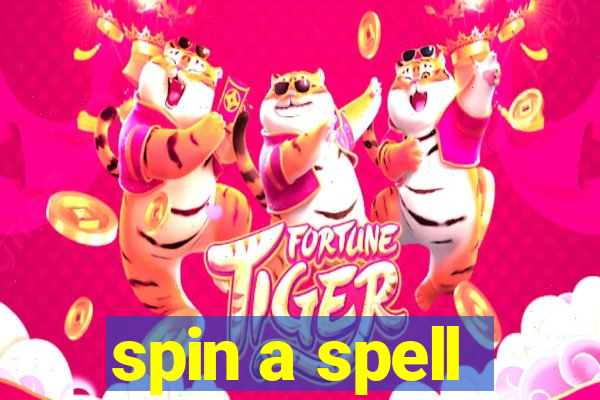 spin a spell