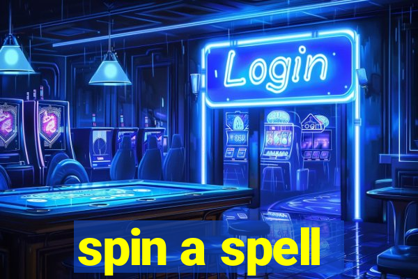 spin a spell