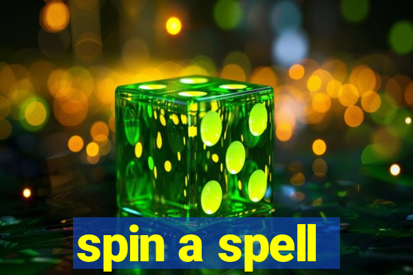 spin a spell