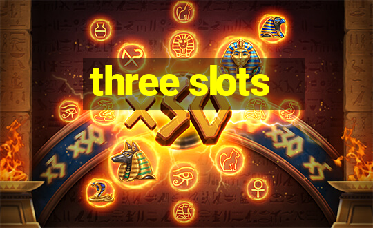 three slots