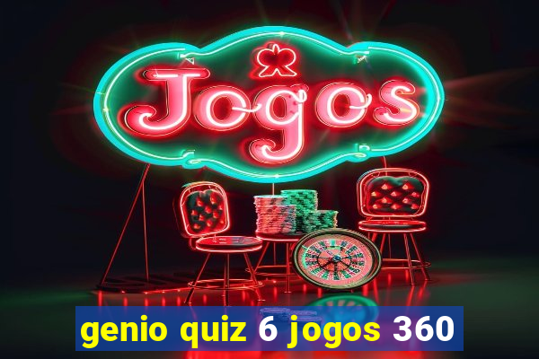 genio quiz 6 jogos 360