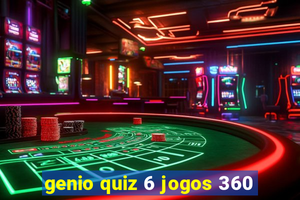 genio quiz 6 jogos 360