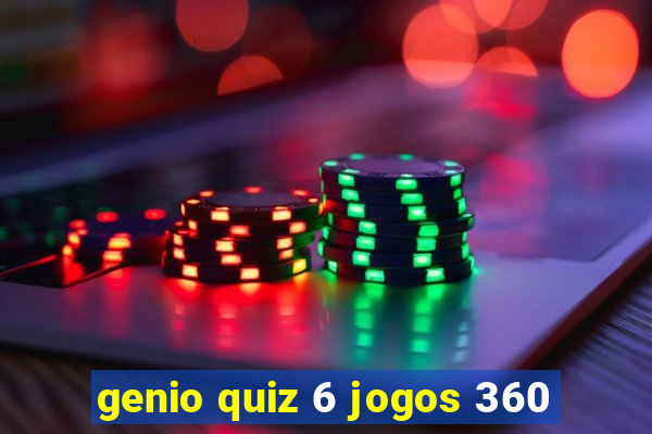 genio quiz 6 jogos 360