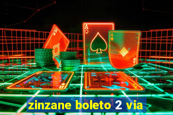 zinzane boleto 2 via