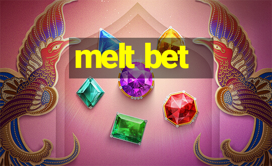 melt bet