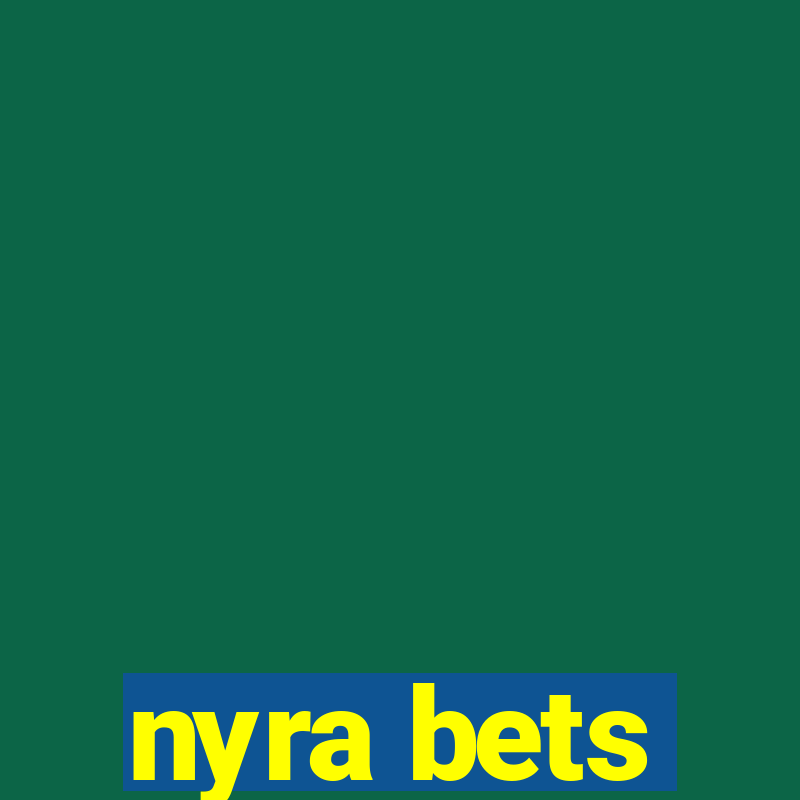 nyra bets