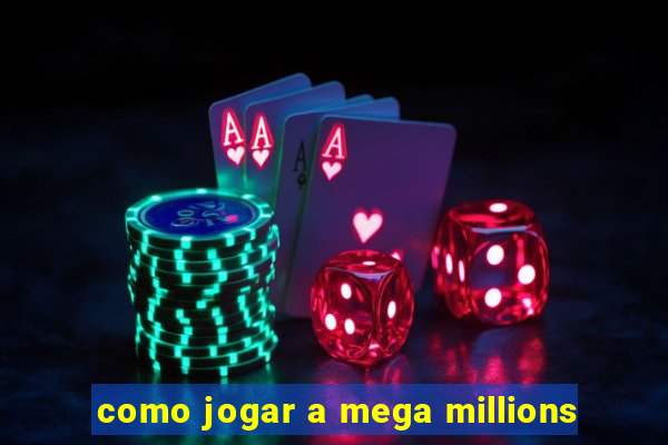 como jogar a mega millions