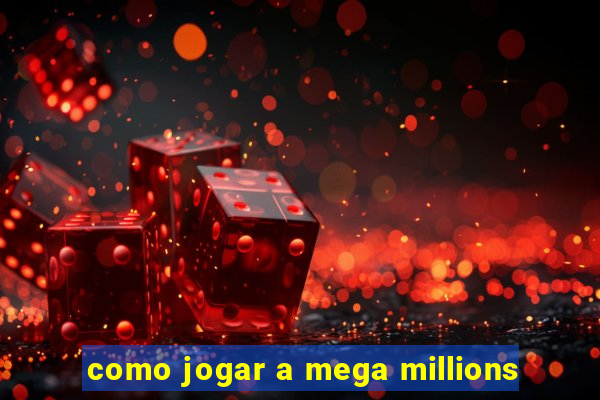 como jogar a mega millions