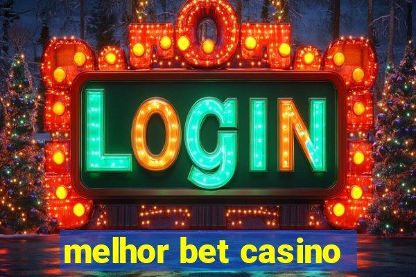 melhor bet casino