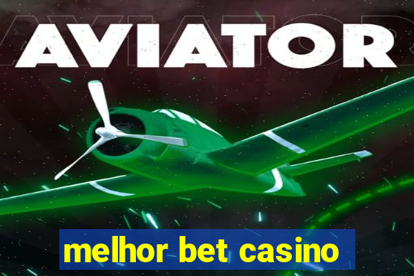 melhor bet casino