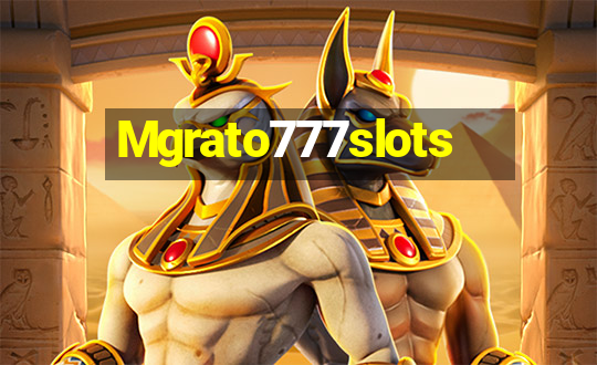 Mgrato777slots