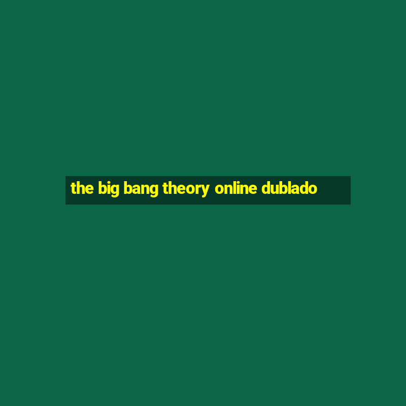 the big bang theory online dublado