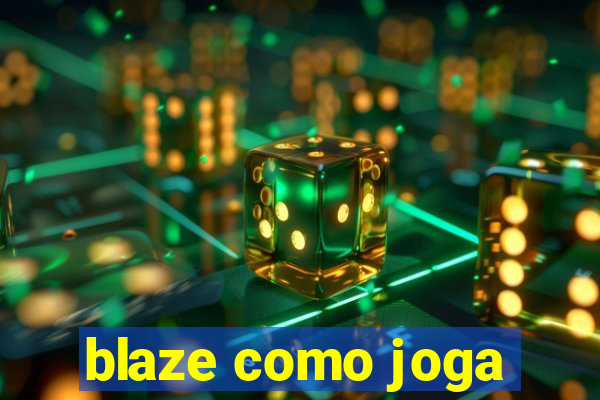 blaze como joga